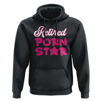 Funny Naughty Adult Humor Retirement Hoodie Retired P0rn Star