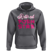 Funny Naughty Adult Humor Retirement Hoodie Retired P0rn Star