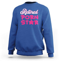 Funny Naughty Adult Humor Retirement Sweatshirt Retired P0rn Star