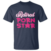 Funny Naughty Adult Humor Retirement T Shirt Retired P0rn Star