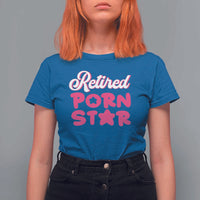 Funny Naughty Adult Humor Retirement T Shirt For Women Retired P0rn Star