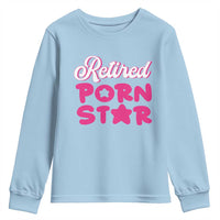 Funny Naughty Adult Humor Retirement Youth Sweatshirt Retired P0rn Star