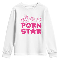 Funny Naughty Adult Humor Retirement Youth Sweatshirt Retired P0rn Star