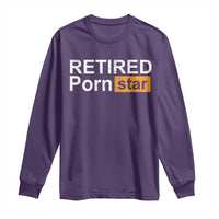 Funny Naughty Adult Humor Retirement Long Sleeve Shirt Retired P0rn Star Dirty Joke