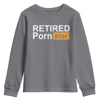 Funny Naughty Adult Humor Retirement Youth Sweatshirt Retired P0rn Star Dirty Joke