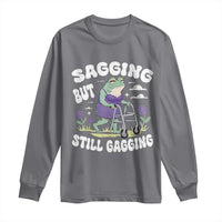 Funny Frog Meme Long Sleeve Shirt Sagging But Still Gagging Naughty Adult Humor