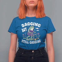 Funny Frog Meme T Shirt For Women Sagging But Still Gagging Naughty Adult Humor