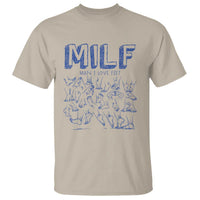Funny MILF Man I Love Feet T Shirt