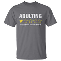 Funny Adulting Would Not Recommend T Shirt