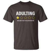 Funny Adulting Would Not Recommend T Shirt