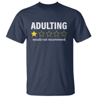 Funny Adulting Would Not Recommend T Shirt