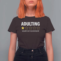 Funny Adulting Would Not Recommend T Shirt For Women