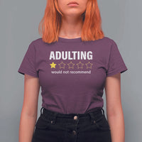 Funny Adulting Would Not Recommend T Shirt For Women