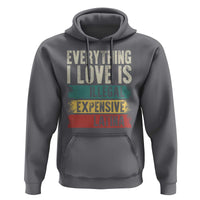 Everything I Love Is Illegal Expensive Or Latina Hoodie