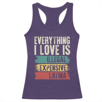 Everything I Love Is Illegal Expensive Or Latina Racerback Tank Top