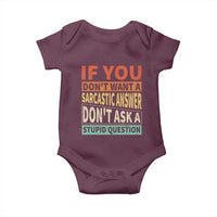 If You Dont Want Sarcastic Answer Don's Ask A Stupid Question Baby Onesie