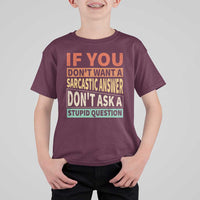 If You Dont Want Sarcastic Answer Don's Ask A Stupid Question T Shirt For Kid