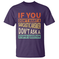 If You Dont Want Sarcastic Answer Don's Ask A Stupid Question T Shirt