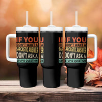 If You Dont Want Sarcastic Answer Don's Ask A Stupid Question Tumbler With Handle