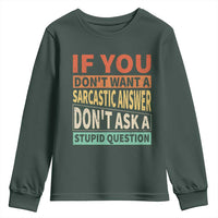 If You Dont Want Sarcastic Answer Don's Ask A Stupid Question Youth Sweatshirt