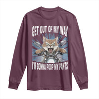 Funny Meme Long Sleeve Shirt Get Out of My Way Gonna Poop My Pants
