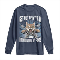 Funny Meme Long Sleeve Shirt Get Out of My Way Gonna Poop My Pants