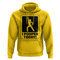 Funny I Pooped Today Hoodie