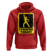 Funny I Pooped Today Hoodie