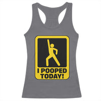 Funny I Pooped Today Racerback Tank Top
