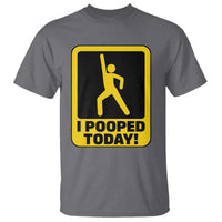 Funny I Pooped Today T Shirt