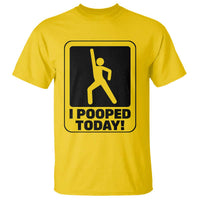 Funny I Pooped Today T Shirt