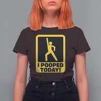 Funny I Pooped Today T Shirt For Women