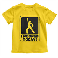 Funny I Pooped Today Toddler T Shirt