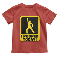 Funny I Pooped Today Toddler T Shirt