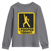 Funny I Pooped Today Youth Sweatshirt