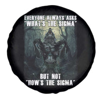 Funny Meme Wolf Alpha Spare Tire Cover Everyone Always Asks What's The Sigma But Not How's The Sigma