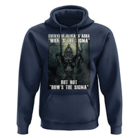 Funny Meme Wolf Alpha Hoodie Everyone Always Asks What's The Sigma But Not How's The Sigma
