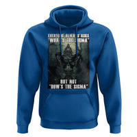 Funny Meme Wolf Alpha Hoodie Everyone Always Asks What's The Sigma But Not How's The Sigma