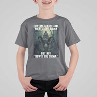 Funny Meme Wolf Alpha T Shirt For Kid Everyone Always Asks What's The Sigma But Not How's The Sigma