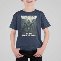 Funny Meme Wolf Alpha T Shirt For Kid Everyone Always Asks What's The Sigma But Not How's The Sigma