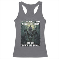 Funny Meme Wolf Alpha Racerback Tank Top Everyone Always Asks What's The Sigma But Not How's The Sigma