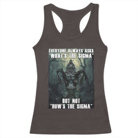 Funny Meme Wolf Alpha Racerback Tank Top Everyone Always Asks What's The Sigma But Not How's The Sigma