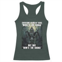 Funny Meme Wolf Alpha Racerback Tank Top Everyone Always Asks What's The Sigma But Not How's The Sigma
