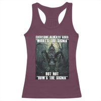 Funny Meme Wolf Alpha Racerback Tank Top Everyone Always Asks What's The Sigma But Not How's The Sigma