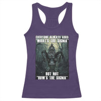 Funny Meme Wolf Alpha Racerback Tank Top Everyone Always Asks What's The Sigma But Not How's The Sigma