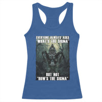 Funny Meme Wolf Alpha Racerback Tank Top Everyone Always Asks What's The Sigma But Not How's The Sigma