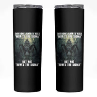 Funny Meme Wolf Alpha Skinny Tumbler Everyone Always Asks What's The Sigma But Not How's The Sigma