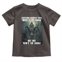 Funny Meme Wolf Alpha Toddler T Shirt Everyone Always Asks What's The Sigma But Not How's The Sigma