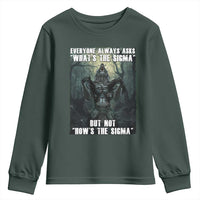 Funny Meme Wolf Alpha Youth Sweatshirt Everyone Always Asks What's The Sigma But Not How's The Sigma