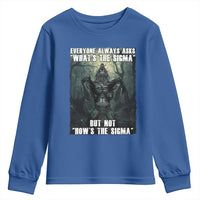 Funny Meme Wolf Alpha Youth Sweatshirt Everyone Always Asks What's The Sigma But Not How's The Sigma